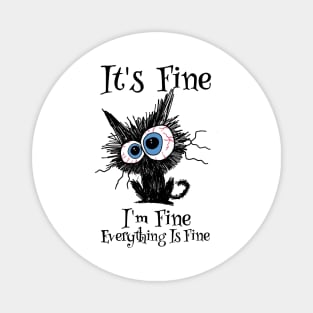 It's Fine, I'm Fine, Everything Is Fine - Funny Cat Design Magnet